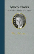 Quotations of William Jefferson Clinton - Hardcover
