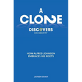 A Clone Discovers His Identity: How Alfred Johnson Embraces His Roots - Paperback