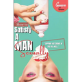 How To Satisfy A Man Sexually: A Guide On How To Please A Man Sexually; Tips On Giving Your Man Oral Sex; Great Sex Positions To Blow His Mind; Ways - Paperback