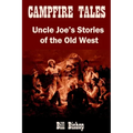 Campfire Tales: Uncle Joe's Stories of the Old West - Paperback