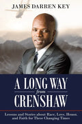 A Long Way from Crenshaw: Lessons and Stories About Race, Love, Honor, and Faith for These Changing Times - Paperback