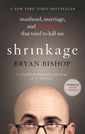 Shrinkage: Manhood, Marriage, and the Tumor That Tried to Kill Me - Paperback