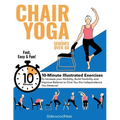 Chair Yoga for Seniors Over 60: 10-Minute Exercises to Increase Mobility, Maintain Balance, and Improve Flexibility to Give You The Independence You D - Paperback