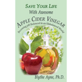 Save Your Life With Awesome Apple Cider Vinegar: Becoming pH Balanced in an Unbalanced World - Hardcover