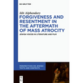 Forgiveness and Resentment in the Aftermath of Mass Atrocity: Jewish Voices in Literature and Film - Hardcover