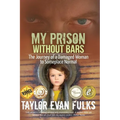 My Prison Without Bars: The Journey of a Damaged Woman to Someplace Normal - Paperback