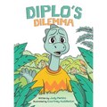 Diplo's Dilemma: A Dinosaur Book About Bullying and Standing Up for Others for Ages 4-8 - Hardcover
