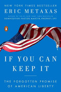 If You Can Keep It: The Forgotten Promise of American Liberty - Paperback