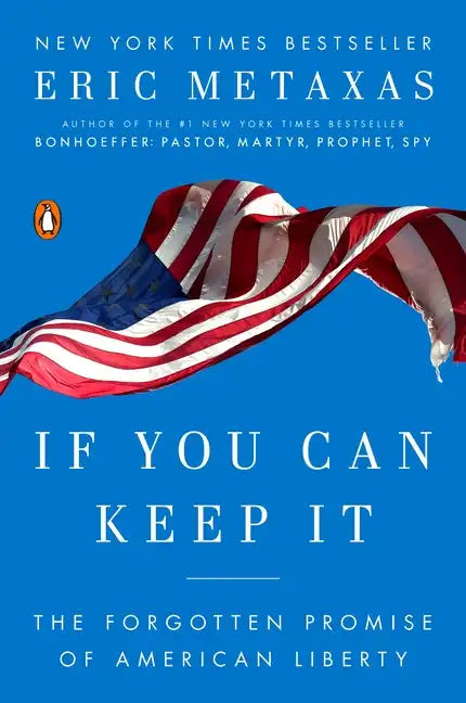 If You Can Keep It: The Forgotten Promise of American Liberty - Paperback