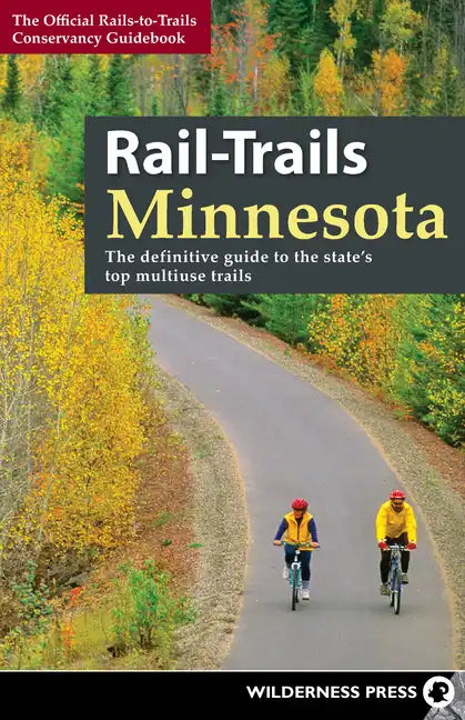 Rail-Trails Minnesota: The definitive guide to the state's best multiuse trails - Paperback