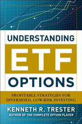 Understanding Etf Options: Profitable Strategies for Diversified, Low-Risk Investing - Hardcover