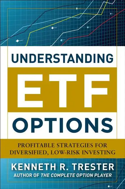 Understanding Etf Options: Profitable Strategies for Diversified, Low-Risk Investing - Hardcover