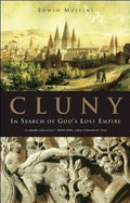 Cluny: In Search of God's Lost Empire - Paperback