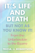"It's Life And Death, But Not As You Know It!: From the Unbelievable to the Bizarre " - Paperback