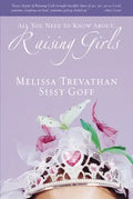 Raising Girls: Learn How to Encourage, Challenge, and Inspire Your Daughter to Discover Who God Is Calling Her to Be - Paperback