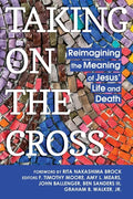 Taking on the Cross: Reimagining the Meaning of Jesus' Life and Death - Paperback