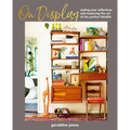 On Display: Styling Your Collections and Mastering the Art of the Perfect #Shelfie - Hardcover