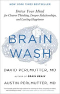 Brain Wash: Detox Your Mind for Clearer Thinking, Deeper Relationships, and Lasting Happiness - Hardcover