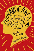 Humanocracia (Humanocracy, Spanish Edition): Creando Organizaciones Tan Increíbles Como Las Personas Que Las Componen - Paperback