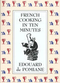 French Cooking in Ten Minutes: Adapting to the Rhythm of Modern Life (1930) - Paperback