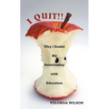I Quit!!: Why I Ended My Relationship with Education - Paperback