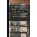 A History of the Allerton Family in the United States: 1585 to 1885 - Hardcover