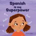 Spanish is My Superpower: A Social Emotional, Rhyming Kid's Book About Being Bilingual and Speaking Spanish - Paperback