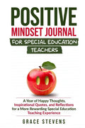 Positive Mindset Journal for Special Education Teachers: A Year of Happy Thoughts, Inspirational Quotes, and Reflections for a More Rewarding Special - Paperback