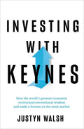 Investing with Keynes: How the World's Greatest Economist Overturned Conventional Wisdom and Made a Fortune on the Stock Market - Hardcover