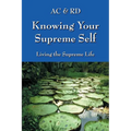 Knowing Your Supreme Self: Living The Supreme Life - Paperback