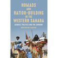 Nomads and Nation-Building in the Western Sahara: Gender, Politics and the Sahrawi - Paperback