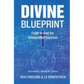 Divine Blueprint: Faith in God for Unbounded Success - Paperback