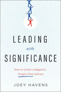 Leading with Significance: How to Create a Magnetic, People-First Culture - Hardcover