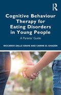 Cognitive Behaviour Therapy for Eating Disorders in Young People: A Parents' Guide - Paperback