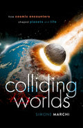 Colliding Worlds: How Cosmic Encounters Shaped Planets and Life - Hardcover