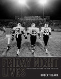 Friday Night Lives: Photos from the Town, the Team, and After - Hardcover