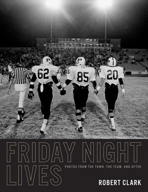 Friday Night Lives: Photos from the Town, the Team, and After - Hardcover