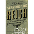 Serving the Reich: The Struggle for the Soul of Physics under Hitler - Paperback