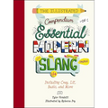 The Illustrated Compendium of Essential Modern Slang: Including Cray, Lit, Basic, and More - Hardcover