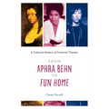 From Aphra Behn to Fun Home: A Cultural History of Feminist Theater - Paperback