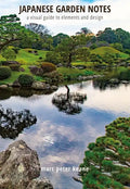 Japanese Garden Notes: A Visual Guide to Elements and Design - Hardcover