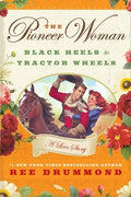 The Pioneer Woman: Black Heels to Tractor Wheels: A Love Story - Hardcover