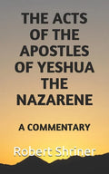 The Acts of the Apostles of Yeshua the Nazarene: A Commentary - Paperback