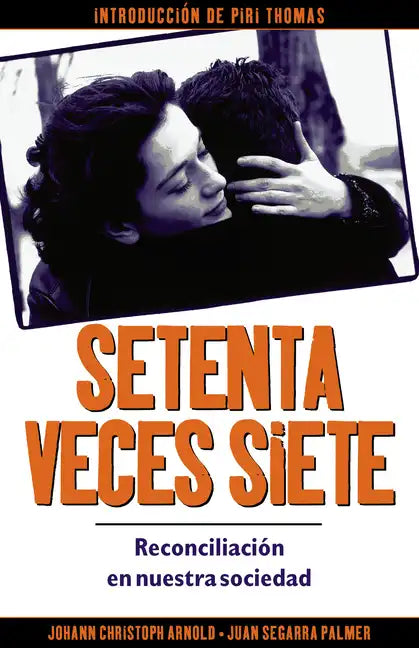 Setenta Veces Siete: Reconciliación En Nuestra Sociedad - Paperback