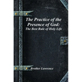 The Practice of the Presence of God: The Best Rule of Holy Life - Paperback