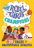 Rebel Girls Champions: 25 Tales of Unstoppable Athletes - Paperback