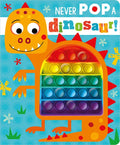 Never Pop a Dinosaur! - Board Book