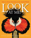 Look at Me!: How to Attract Attention in the Animal World - Hardcover
