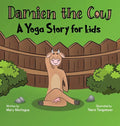 Damien the Cow: A Yoga Story for kids - Hardcover