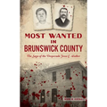 Most Wanted in Brunswick County: The Saga of the Desperado Jesse C. Walker - Hardcover